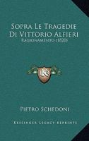 Sopra Le Tragedie Di Vittorio Alfieri: Ragionamento (Classic Reprint) 1148376739 Book Cover