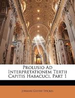 Prolusio Ad Interpretationem Tertii Capitis Habacuci, Part 1 1141470160 Book Cover