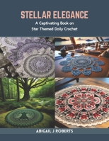 Stellar Elegance: A Captivating Book on Star Themed Doily Crochet B0CR8127HG Book Cover