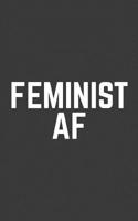 Feminist AF: Feminist AF Notebook - Great Feminists Femme Doodle Diary Book As Gift To Push Back Misoginy With The Feminism Message To Support Women's Rights, Gender Equality And Equal Pay! For Girl O 1077213530 Book Cover