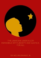 The Universe Under God Indivisible With Liberty And Justice For All 0999679066 Book Cover