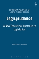 Legisprudence: A New Theoretical Approach to Legislation : Proceedings of the Fourth Cenelux-Scandinavian Symposium on Legal Theory (European Academy of Legal Theory Series) 1841133426 Book Cover