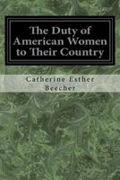 The Duty of American Women to Their Country 154460937X Book Cover