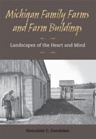 Michigan Family Farms and Farm Buildings: Landscapes of the Heart and Mind 0472051059 Book Cover