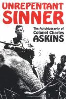 Unrepentant Sinner: The Autobiography Of Col. Charles Askins 158160582X Book Cover