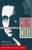 George Cukor: A Double Life: A Biography of the Gentleman Director 031205419X Book Cover