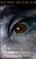 Unnoticed Thoughts Of Unthinkable Things 1312419172 Book Cover