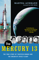 The Mercury 13: The True Story of Thirteen Women and the Dream of Space Flight 0375758933 Book Cover