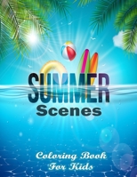 Summer Scenes Coloring Book For Kids: Summer Scene Coloring Book for Summer Scene Lovers. Stress Relieving Designs For Relaxation And Fun. Summer ... Book For Kids Adults Boys Girls & Toddlers. B0977ZJGST Book Cover
