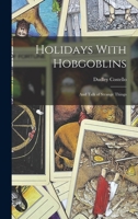 Holidays With Hobgoblins: And Talk of Strange Things 1018058516 Book Cover