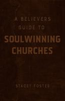 A Believers Guide to Soulwinning Churches 1949295001 Book Cover