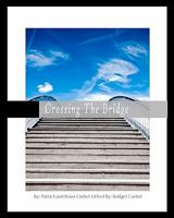 Crossing the Bridge: A Discussion Between a Father and His Son on How to Connect with the New Work Force. 1456438158 Book Cover