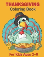 Thanksgiving Coloring Book for Kids Ages 2-6: Funny Thanksgiving Coloring Pages for Kids, Turkey Coloring Book for Children, A Collection of Coloring Pages with Cute Thanksgiving Things Such as Turkey B08NS1CNJ6 Book Cover