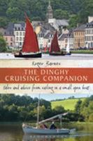 The Dinghy Cruising Companion: Tales and Advice from Sailing a Small Open Boat 1408179164 Book Cover