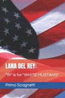 LANA DEL REY: "W" is for "WHITE MUSTANG" B0C8QTSLHX Book Cover