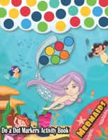 Do a Dot Markers Activity Book : Mermaids: A Fun Journey in deep Sea life with cute mermaids, Learn as you play | Do a dot page a day | Gift Ideas For ... Toddler, Preschool | easy guided big dots B08HQ2NCDK Book Cover