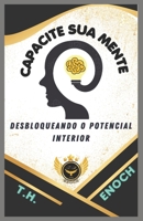 CAPACITE SUA MENTE: Desbloqueando O Potencial Interior B0CH25LYJR Book Cover