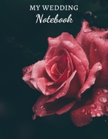 My Wedding Notebook: Be ready for the most beautiful day of your life - Bride-to-be - 100 pages for D-Day - Preparation - Organization - Wedding - Engagement - Brides and Grooms - Planning - Family -  1675899452 Book Cover