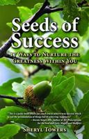 Seeds of Success: 17 Ways to Nurture the Greatness Within You 1589806832 Book Cover