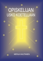 Opiskelijan usko koetellaan (Finnish Edition) 9528094805 Book Cover
