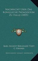 Nachricht Uber Das Konigliche Padagogium Zu Halle (1855) 1161044485 Book Cover