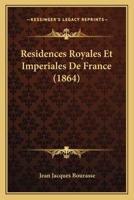 R�sidences Royales Et Imp�riales de France: Histoire Et Monuments 1167706560 Book Cover
