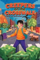 Creepers on the Crosswalk : A Minecraft Earth Novel 1674542380 Book Cover