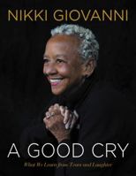 A Good Cry: What We Learn From Tears and Laughter 0062399462 Book Cover