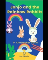 Jonjo and the Rainbow Rabbits: A Jonjo Adventure B08B1LN436 Book Cover