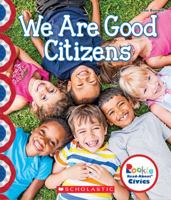 We Are Good Citizens (Rookie Read-About Civics) 0531129136 Book Cover