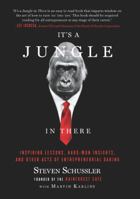 It's a Jungle in There: Inspiring Lessons, Hard-Won Insights, and Other Acts of Entrepreneurial Daring 1402792778 Book Cover
