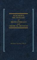 Szycher's Dictionary of Biomaterials and Medical Devices 0877628823 Book Cover