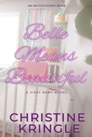 Belle Means Beautiful: A Sissy Baby Novel B08W7DWN7M Book Cover