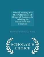 Record Society for the Publication of Original Documents relating to Lancashire and Cheshire: [publ 1117437744 Book Cover