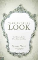 Take Another Look: See Yourself the Way God Sees You 1617398098 Book Cover