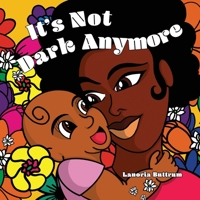 It's Not Dark Anymore 1665303581 Book Cover