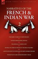 Narratives of the French & Indian War: 2The Diary of Sergeant David Holden, Captain Samuel Jenks Journal, The Journal of Lemuel Lyon, Journal of a French ... on Snowshoes & The Battle of Lake George 1846775531 Book Cover