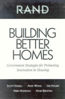 Building Better Homes: Goverment Strategies for Promoting Innovation in Housing 0833033328 Book Cover