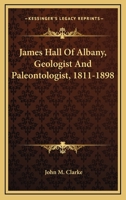 James Hall of Albany: Geologist and Palaeontologist, 1811-1898 1018999590 Book Cover