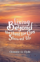 Living Beyond: The Night the Cops Showed Up 1637652100 Book Cover