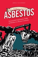 A Town Called Asbestos: Environmental Contamination, Health, and Resilience in a Resource Community 0774828420 Book Cover