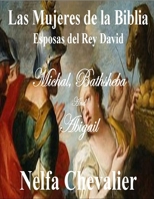 LAS MUJERES DE LA BIBLIA: Esposas del Rey David (Spanish Edition) B0CVNFD91W Book Cover