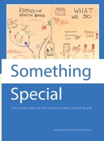 Something Special : The Inside Story of the Katherine West Health Board 085575270X Book Cover