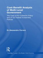 Cost-Benefit Analysis of Multi-Level Government: The Case of EU Cohesion Policy and of US Federal Investment Policies 0415568218 Book Cover