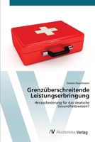 Grenzüberschreitende Leistungserbringung: Herausforderung für das deutsche Gesundheitswesen? 3639424204 Book Cover