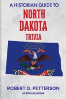A Historian Guide To North Dakota Trivia: The Unearthing Hidden Fun Facts, Bizarre Events, and the Wild Stories of the Peace Garden State (US Trivia Collection) B0FBGJ9YM2 Book Cover