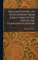 English Pottery, Its Development From Early Times to the End of the Eighteenth Century 1025631749 Book Cover