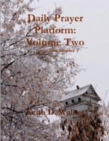 Daily Prayer Platform: Volume Two (Large Print Edition) 1312716339 Book Cover