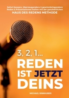 3, 2, 1... Reden ist jetzt Deins!: Sofort bessere, überzeugendere & gewinnbringendere Reden & Präsentationen halten mit der ganzheitlichen HAUS DES REDENS METHODE (German Edition) 3384312414 Book Cover