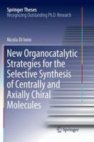 New Organocatalytic Strategies for the Selective Synthesis of Centrally and Axially Chiral Molecules 3319749137 Book Cover